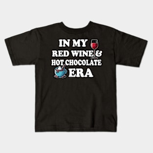 In My Red Wine And Hot Chocolate Era Kids T-Shirt